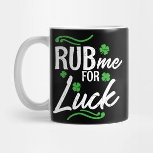 Rub me for Luck T-Shirt Saint Paddys Day Ireland Gift Mug